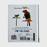 I Love My Dad with the Very Hungry Caterpillar by Eric Carle